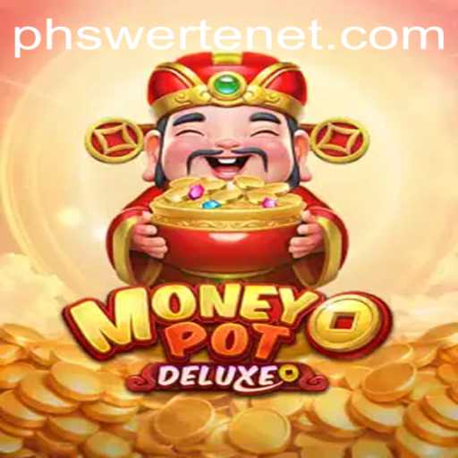 Exploring the Exciting World of MoneyPotDELUXE: The Game That's Changing Everything with PHswerte